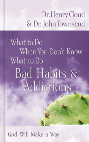 Cover of the book What to Do When You Don't Know What to Do: Bad Habits & Addictions by W. E. Vine