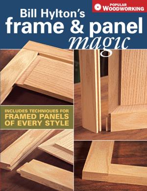 Cover of the book Bill Hylton's Frame & Panel Magic by Laura Berman Fortgang