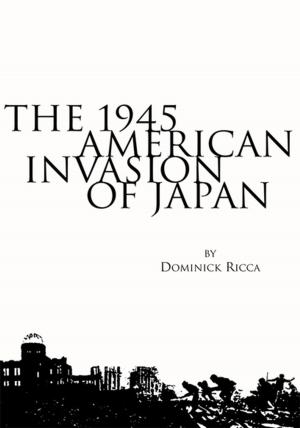 Cover of the book The 1945 American Invasion of Japan by Nino E. Green
