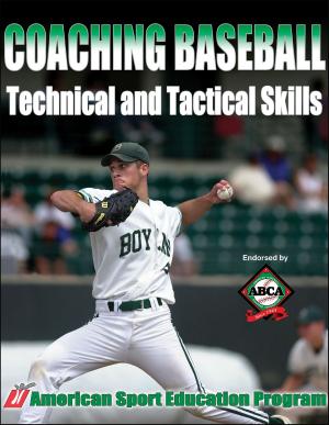 Cover of the book Coaching Baseball Technical & Tactical Skills by Eric MacIntosh, Gonzalo Bravo, Ming Li