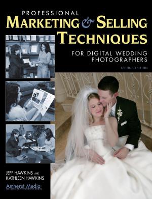Cover of the book Professional Marketing & Selling Techniques for Digital Wedding Photographers by Simon Rose