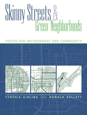 Cover of the book Skinny Streets and Green Neighborhoods by Joan Nassauer