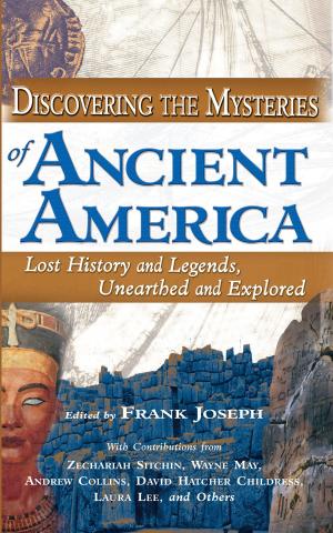 Cover of the book Discovering the Mysteries of Ancient America by Ivan McBeth, Fearn Lickfield, Orion Foxwood