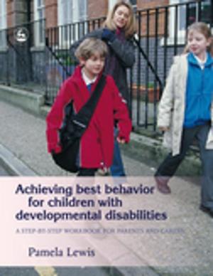 Cover of the book Achieving Best Behavior for Children with Developmental Disabilities by Dr. Wendy Bunston