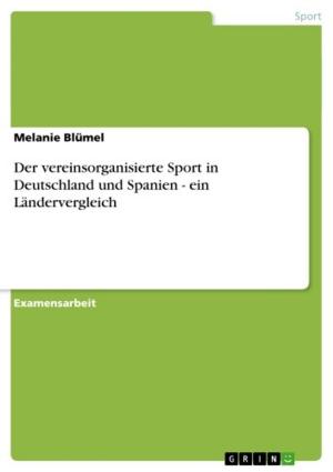 Cover of the book Der vereinsorganisierte Sport in Deutschland und Spanien - ein Ländervergleich by Jochen Müller