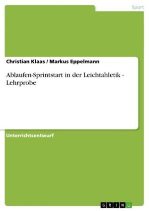 Cover of the book Ablaufen-Sprintstart in der Leichtahletik - Lehrprobe by Jan Paul Schmitz
