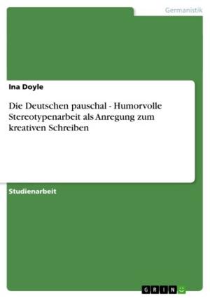 Cover of the book Die Deutschen pauschal - Humorvolle Stereotypenarbeit als Anregung zum kreativen Schreiben by Jonathan Kern