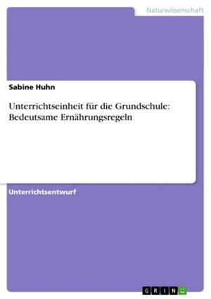 Book cover of Unterrichtseinheit für die Grundschule: Bedeutsame Ernährungsregeln