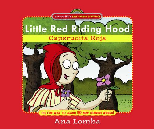 Cover of the book Easy Spanish Storybook: Little Red Riding Hood by Ana Lomba, McGraw-Hill Education