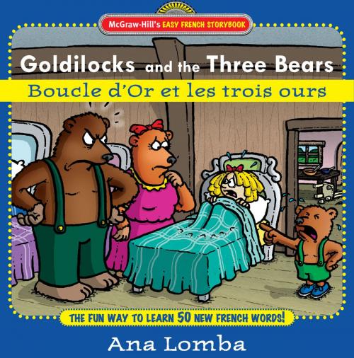 Cover of the book Easy French Storybook: Goldilocks and the Three Bears(Book + Audio CD) : Boucle D'or et les Trois Ours: Boucle D'or et les Trois Ours by Ana Lomba, McGraw-Hill Education