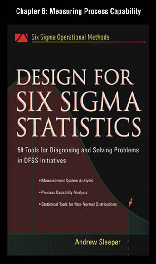 Cover of the book Design for Six Sigma Statistics, Chapter 6 - Measuring Process Capability by Andrew Sleeper, McGraw-Hill Education