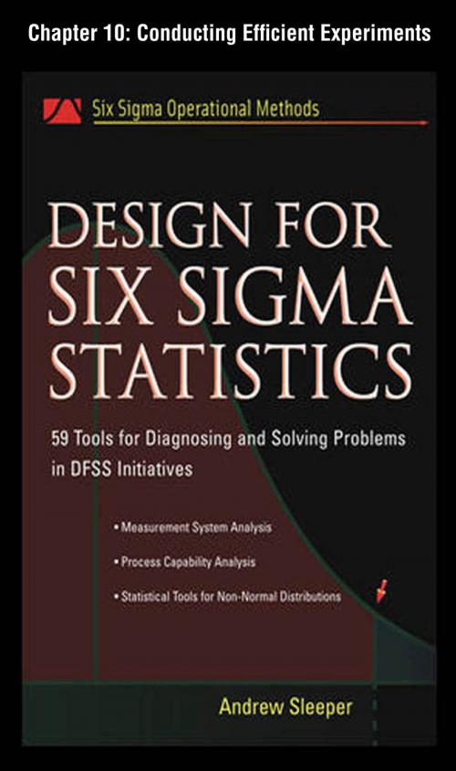 Cover of the book Design for Six Sigma Statistics, Chapter 10 - Conducting Efficient Experiments by Andrew Sleeper, McGraw-Hill Education
