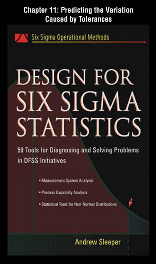 Cover of the book Design for Six Sigma Statistics, Chapter 11 - Predicting the Variation Caused by Tolerances by Andrew Sleeper, McGraw-Hill Education