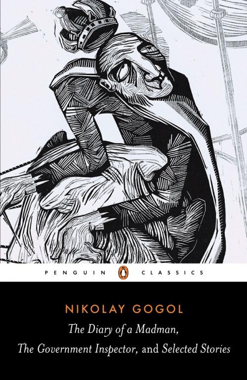 Cover of the book Diary of a Madman, The Government Inspector, & Selected Stories by Nikolay Gogol, Penguin Books Ltd