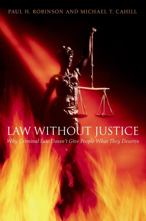 Cover of the book Law without Justice by Paul H. Robinson, Michael T. Cahill, Oxford University Press