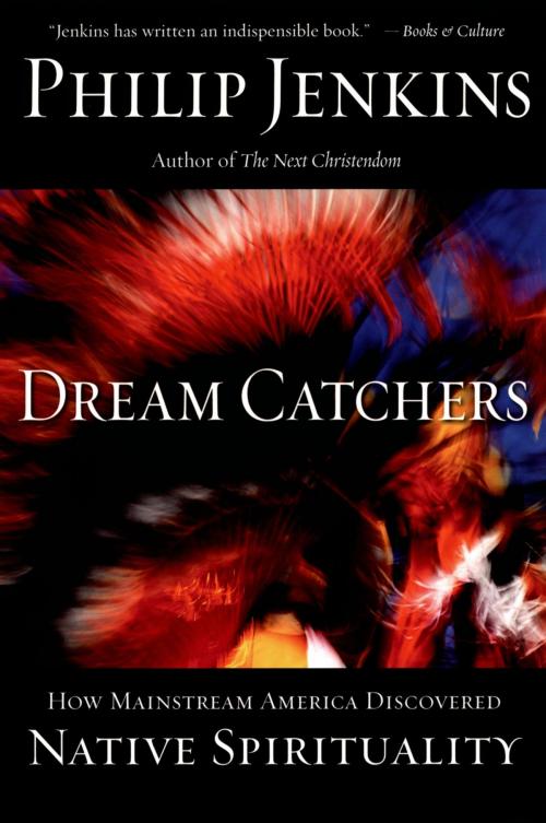 Cover of the book Dream Catchers by Philip Jenkins, Oxford University Press
