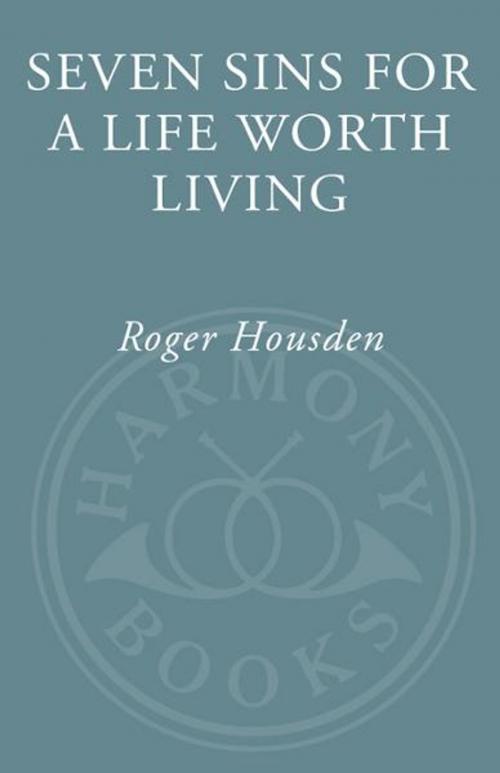 Cover of the book Seven Sins for a Life Worth Living by Roger Housden, Potter/Ten Speed/Harmony/Rodale