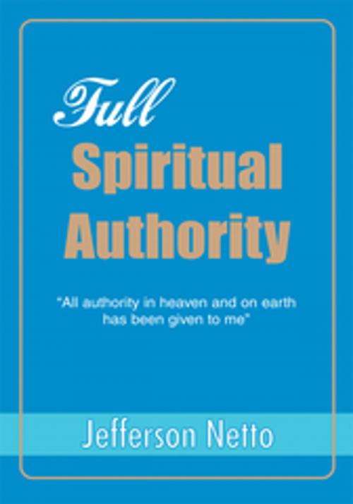 Cover of the book Full Spiritual Authority by Jefferson Netto, iUniverse