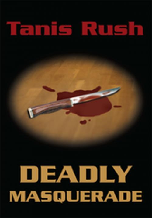 Cover of the book Deadly Masquerade by Tanis Rush, iUniverse