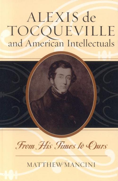 Cover of the book Alexis de Tocqueville and American Intellectuals by Matthew Mancini, Rowman & Littlefield Publishers