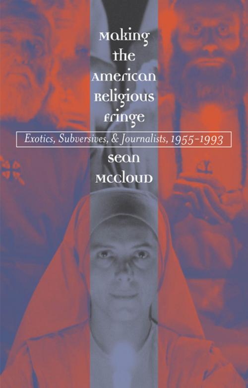 Cover of the book Making the American Religious Fringe by Sean McCloud, The University of North Carolina Press