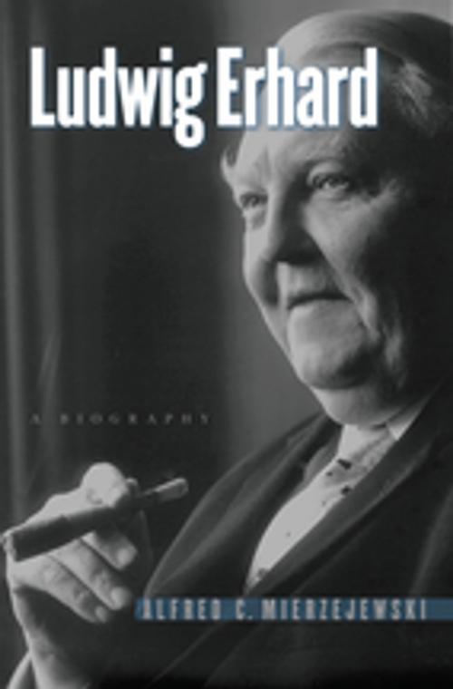 Cover of the book Ludwig Erhard by Alfred C. Mierzejewski, The University of North Carolina Press