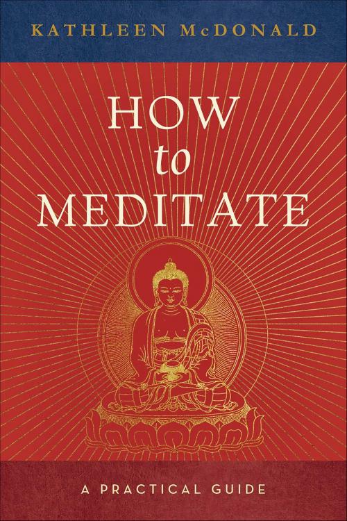 Cover of the book How to Meditate by Kathleen McDonald, Wisdom Publications