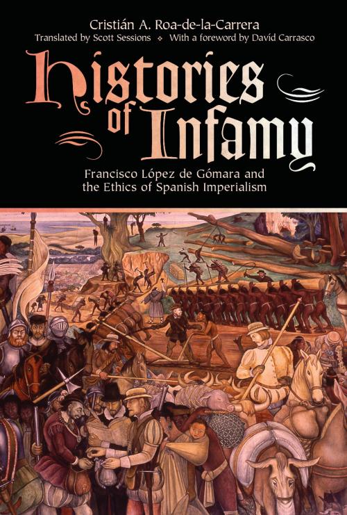 Cover of the book Histories of Infamy by Cristián A. Roa-de-la-Carrera, University Press of Colorado