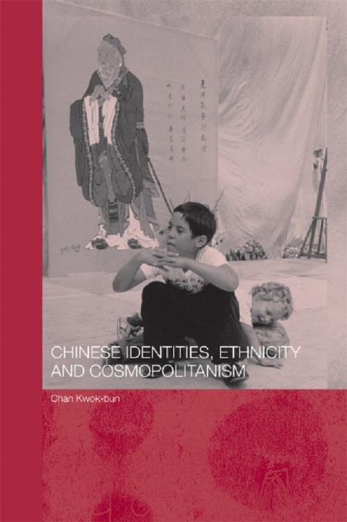 Cover of the book Chinese Identities, Ethnicity and Cosmopolitanism by Kwok Bun Chan, Taylor and Francis