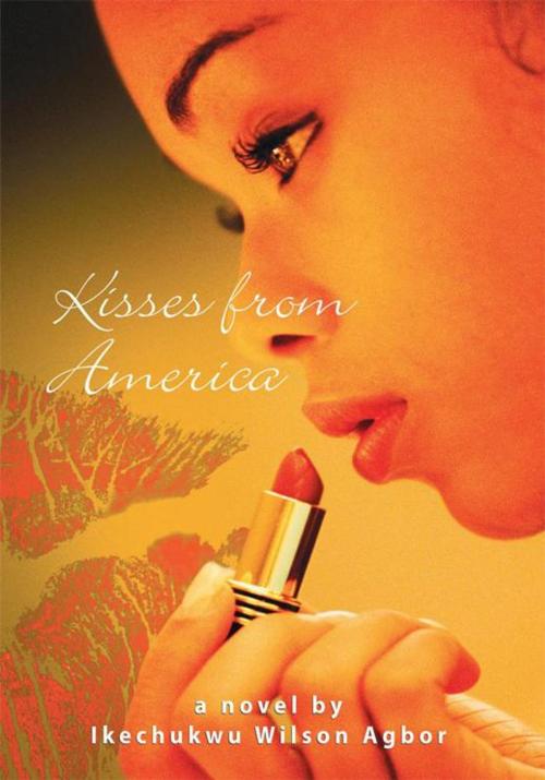 Cover of the book Kisses from America by Ikechukwu Wilson Agbor, Trafford Publishing