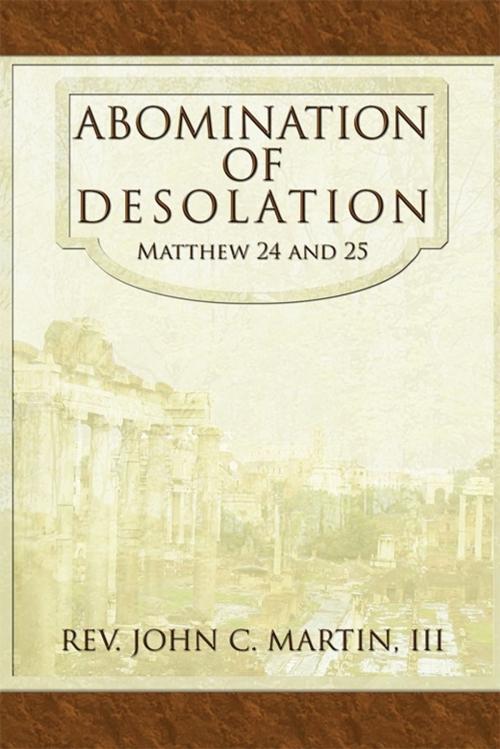 Cover of the book Abomination of Desolation by Rev. John C. Martin III, AuthorHouse
