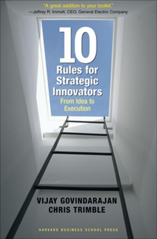 Cover of the book Ten Rules for Strategic Innovators by Vijay Govindarajan, Chris Trimble, Harvard Business Review Press