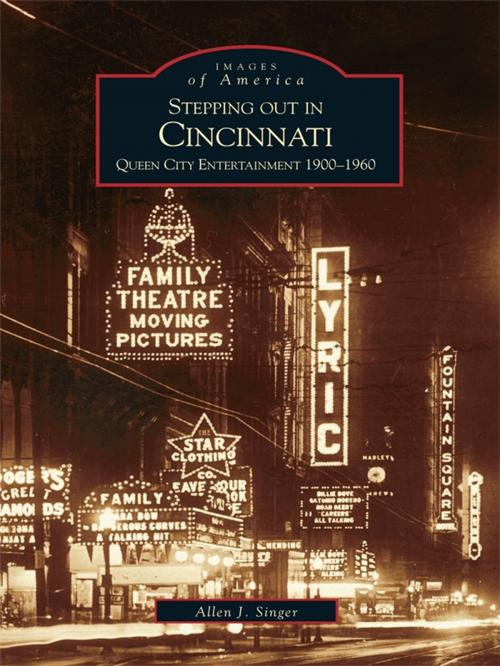 Cover of the book Stepping out in Cincinnati by Allen J. Singer, Arcadia Publishing Inc.