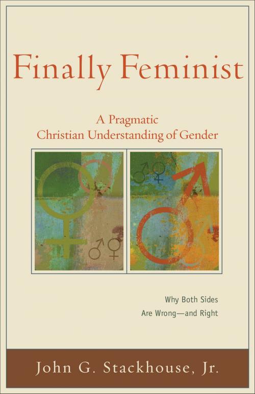 Cover of the book Finally Feminist (Acadia Studies in Bible and Theology) by John G. Jr. Stackhouse, Baker Publishing Group