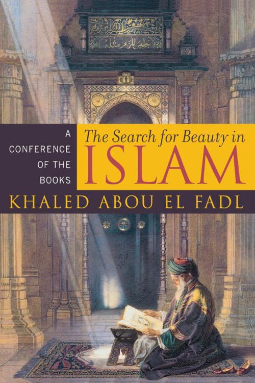 Cover of the book The Search for Beauty in Islam by Khaled Abou El Fadl, Rowman & Littlefield Publishers