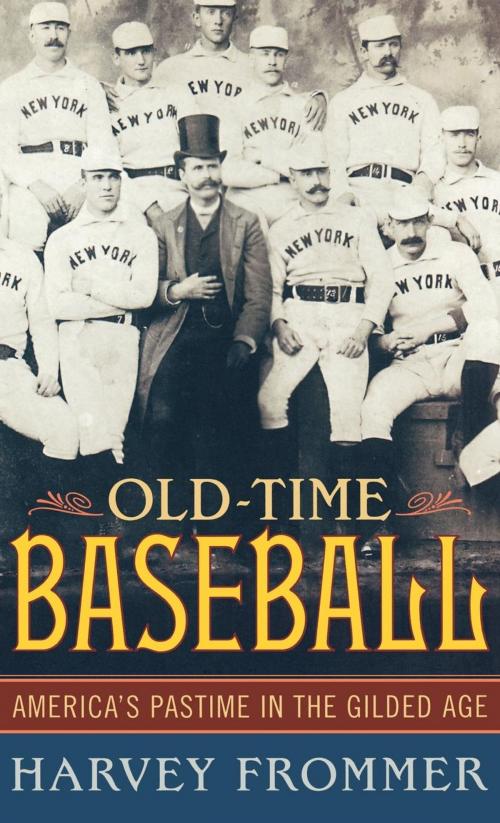 Cover of the book Old Time Baseball by Harvey Frommer, Taylor Trade Publishing