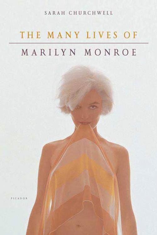 Cover of the book The Many Lives of Marilyn Monroe by Sarah Churchwell, Henry Holt and Co.