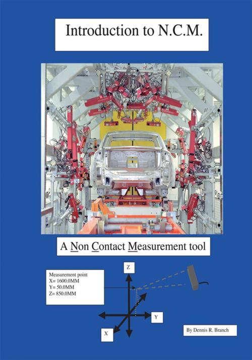 Cover of the book Introduction to N.C.M., a Non Contact Measurement Tool by Dennis R. Branch, Trafford Publishing