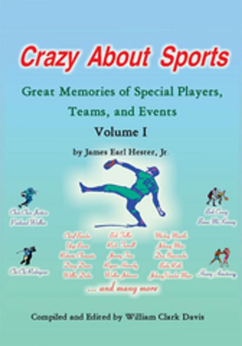 Cover of the book Crazy About Sports: Volume I by James Earl Hester Jr., William Clark Davis, AuthorHouse