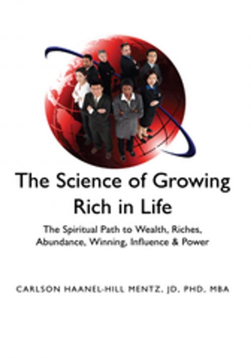 Cover of the book ''The Science of Growing Rich in Life'' by Carlson Haanel-Hill Mentz, Xlibris US