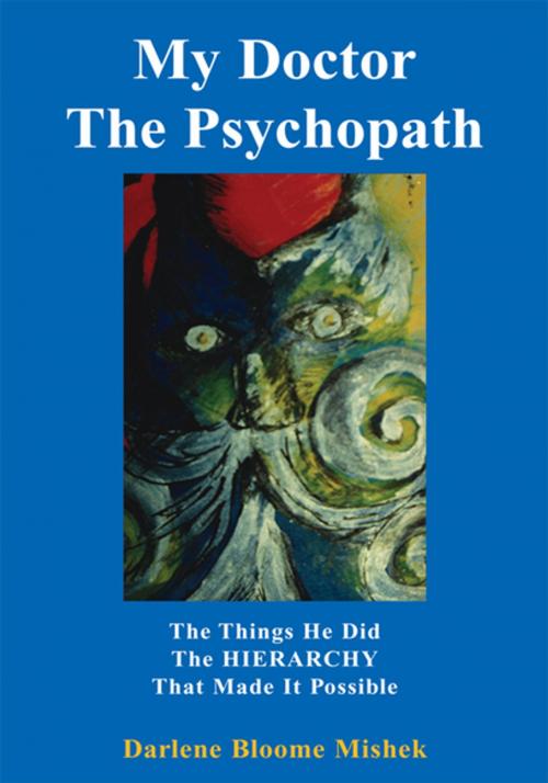 Cover of the book My Doctor the Psychopath by Darlene Bloome Mishek, Xlibris US