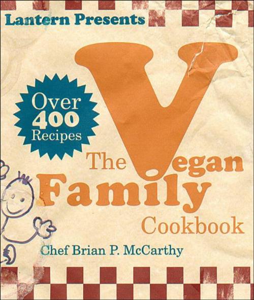 Cover of the book The Lantern Vegan Family Cookbook by Brian McCarthy, Lantern Books