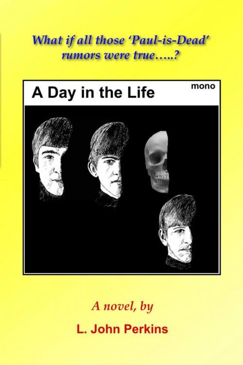 Cover of the book A Day in the Life by L. John Perkins, BookLocker.com, Inc.