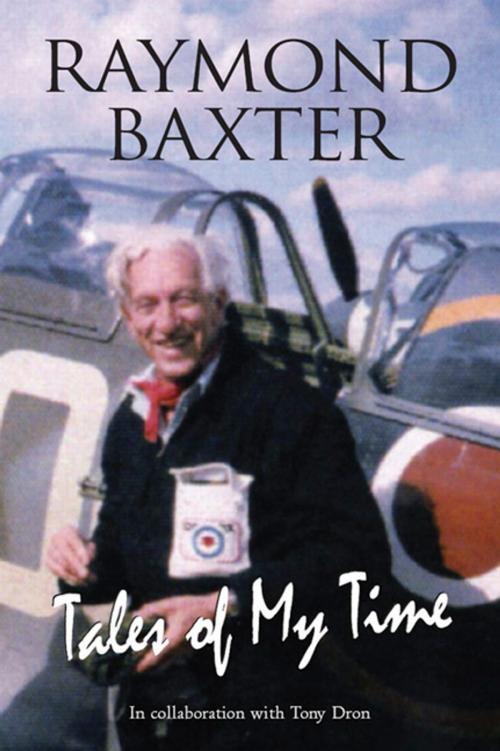 Cover of the book Tales of My Time by Raymond Baxter, Grub Street Publishing