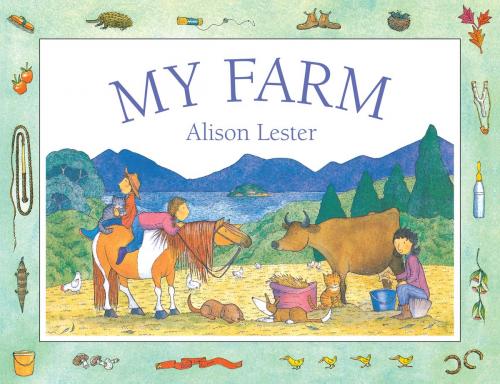 Cover of the book My Farm by Alison Lester, Allen & Unwin