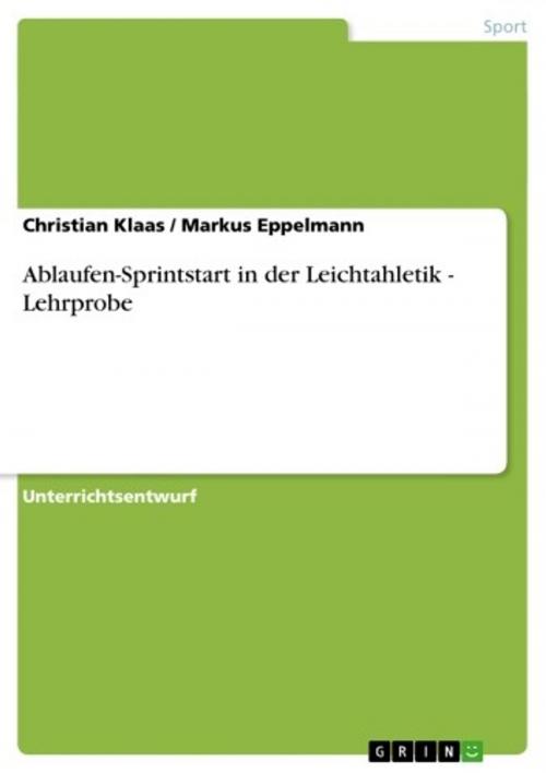 Cover of the book Ablaufen-Sprintstart in der Leichtahletik - Lehrprobe by Christian Klaas, Markus Eppelmann, GRIN Verlag