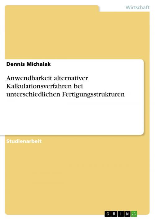 Cover of the book Anwendbarkeit alternativer Kalkulationsverfahren bei unterschiedlichen Fertigungsstrukturen by Dennis Michalak, GRIN Verlag