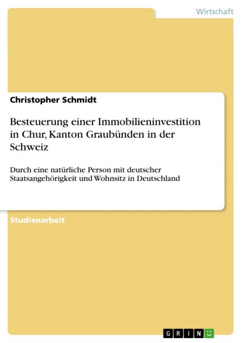 Cover of the book Besteuerung einer Immobilieninvestition in Chur, Kanton Graubünden in der Schweiz by Christopher Schmidt, GRIN Verlag