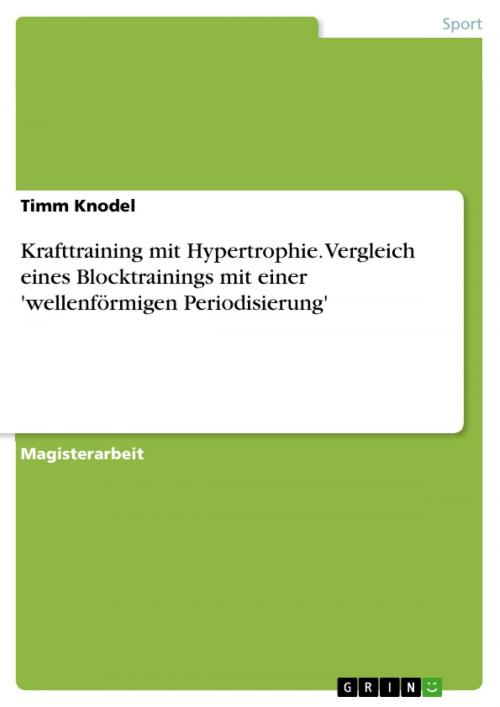Cover of the book Krafttraining mit Hypertrophie. Vergleich eines Blocktrainings mit einer 'wellenförmigen Periodisierung' by Timm Knodel, GRIN Verlag