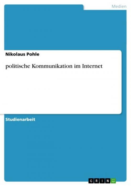 Cover of the book politische Kommunikation im Internet by Nikolaus Pohle, GRIN Verlag